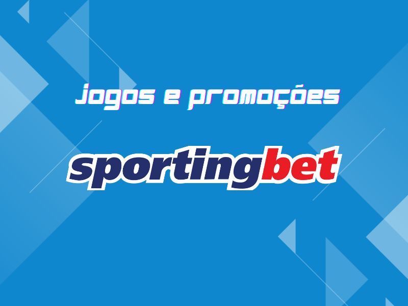 Que tipos de apostas e jogos são oferecidos pela Sportingbet?